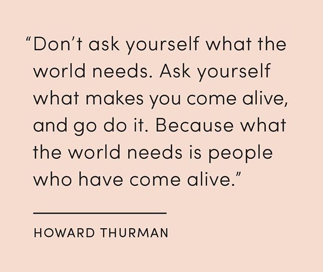 What makes you come alive?